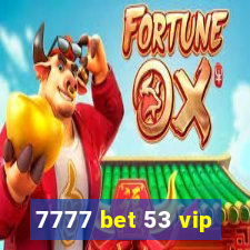 7777 bet 53 vip